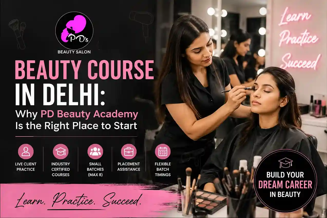 PD Beauty Academy courses with makeup, hair, and beauty training in Delhi.